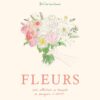 Cahier de coloriage Fleurs par Zoé de las Cases - Hachette Cahier de coloriage Fleurs par Zoé de las Cases - Hachette