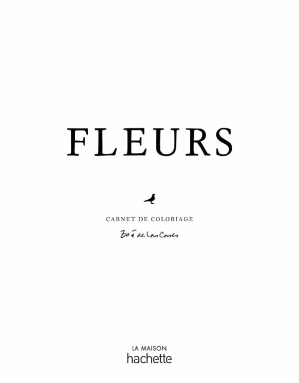 Cahier de coloriage Fleurs par Zoé de las Cases - Hachette